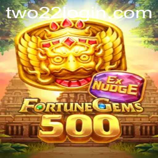 Explore the Exciting World of FortuneGems500: Unleashing the Power of Two22